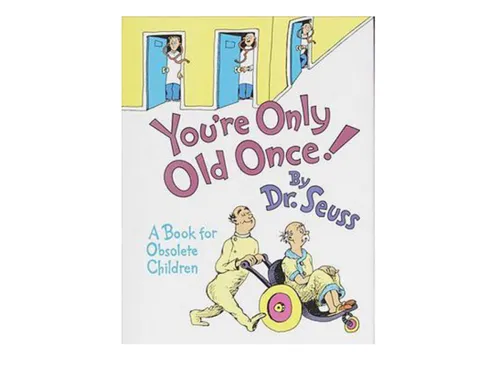 You're Only Old Once! by Dr. Seuss